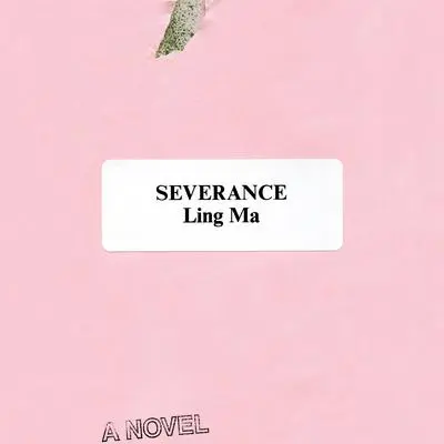 Severance: A Novel Audibook, by Ling Ma