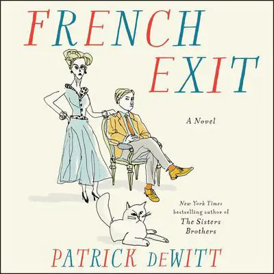French Exit: A Novel Audibook, by Patrick deWitt