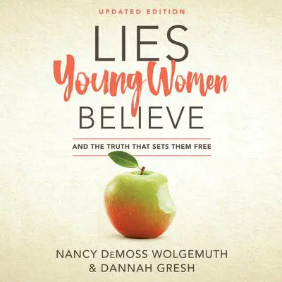 Lies Young Women Believe: And the Truth That Sets Them Free Audibook, by Dannah Gresh