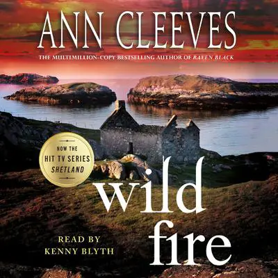 Wild Fire: A Shetland Island Mystery Audibook, by Ann Cleeves