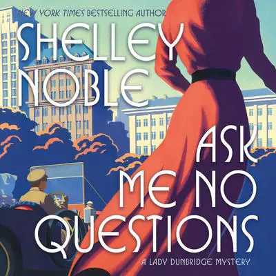Ask Me No Questions: A Lady Dunbridge Mystery Audibook, by Shelley Noble