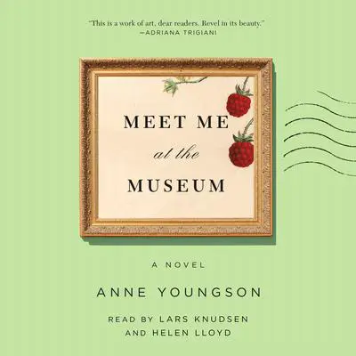 Meet Me at the Museum: A Novel Audibook, by Anne Youngson