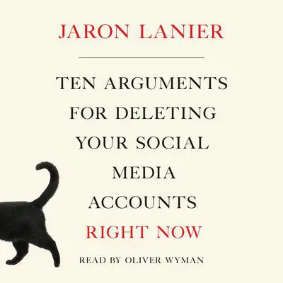 Ten Arguments for Deleting Your Social Media Accounts Right Now Audibook, by Jaron Lanier