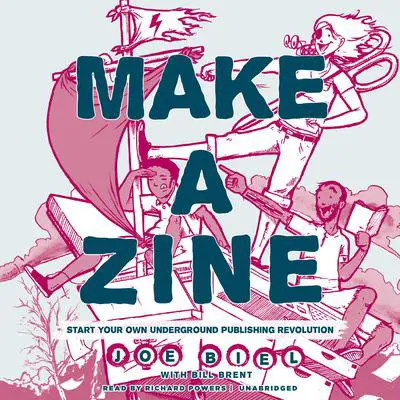 Make a Zine!, 20th Anniversary Edition: Start Your Own Underground Publishing Revolution Audibook, by Joe Biel