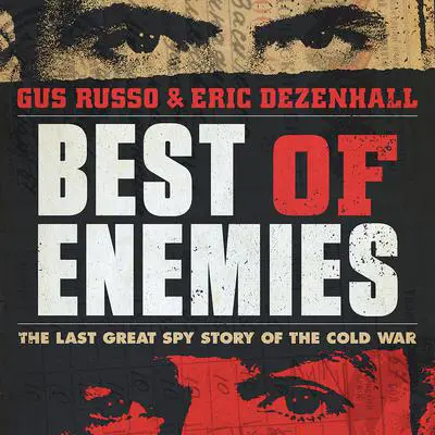 Best of Enemies: The Last Great Spy Story of the Cold War Audibook, by Gus Russo