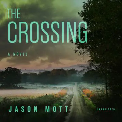 The Crossing: A Novel Audibook, by Jason Mott