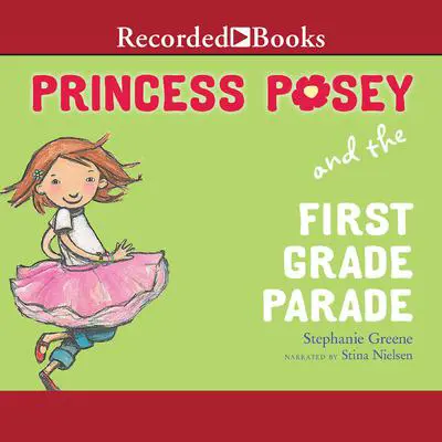 Princess Posey and the First Grade Parade Audibook, by Stephanie Greene