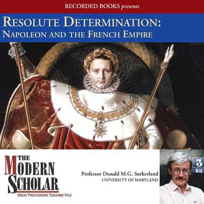 Resolute Determination: Napoleon and the French Empire Audibook, by Donald M.G. Sutherland