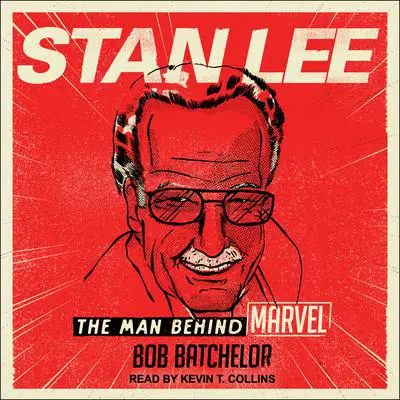 Stan Lee: The Man behind Marvel Audibook, by Bob Batchelor