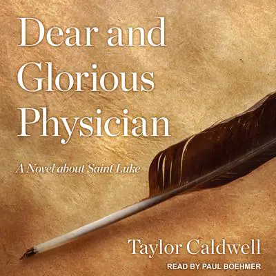 Dear and Glorious Physician: A Novel about Saint Luke Audibook, by Taylor Caldwell