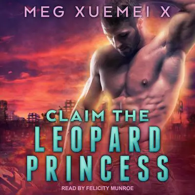 Claim the Leopard Princess Audibook, by Meg Xuemei X