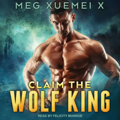 Claim the Wolf King Audibook, by Meg Xuemei X