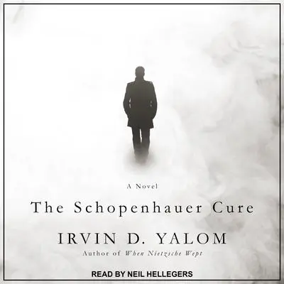 The Schopenhauer Cure: A Novel Audibook, by Irvin D. Yalom