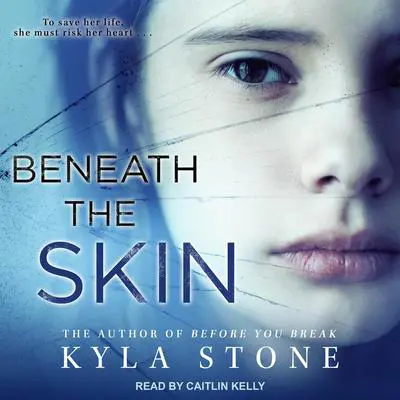 Beneath the Skin Audibook, by Kyla Stone