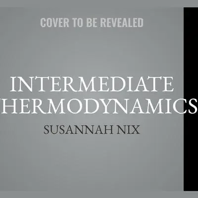 Intermediate Thermodynamics: A Romantic Comedy Audibook, by Susannah Nix