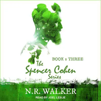 Spencer Cohen Series, Book Three  Audibook, by N.R. Walker