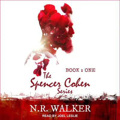 Spencer Cohen Series, Book One  Audibook, by N.R. Walker