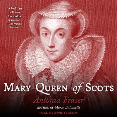 Mary Queen of Scots Audibook, by Antonia Fraser