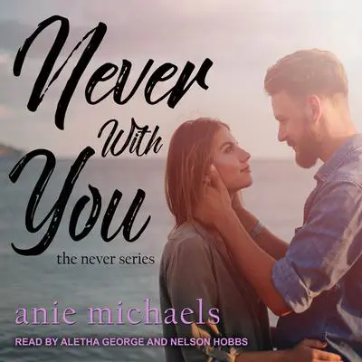 Never With You Audibook, by Anie Michaels