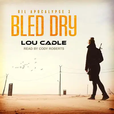 Bled Dry Audibook, by Lou Cadle
