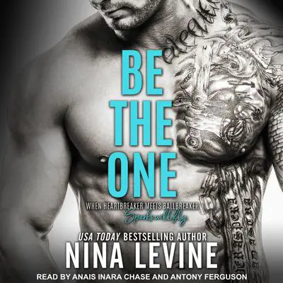 Be the One: An Alpha Bad Boy Novel Audibook, by Nina Levine