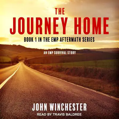 The Journey Home: An EMP Survival Story Audibook, by John Winchester