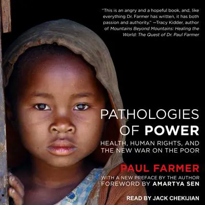 Pathologies of Power: Health, Human Rights, and the New War on the Poor Audibook, by Paul Farmer