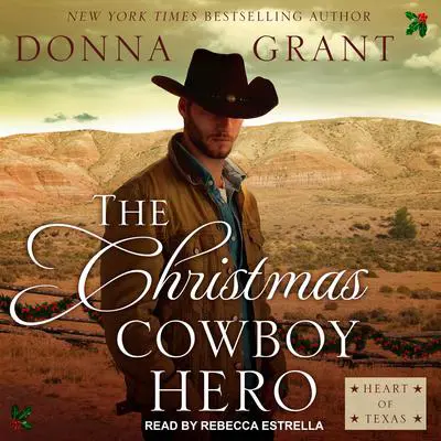 The Christmas Cowboy Hero: A Western Romance Novel Audibook, by Donna Grant
