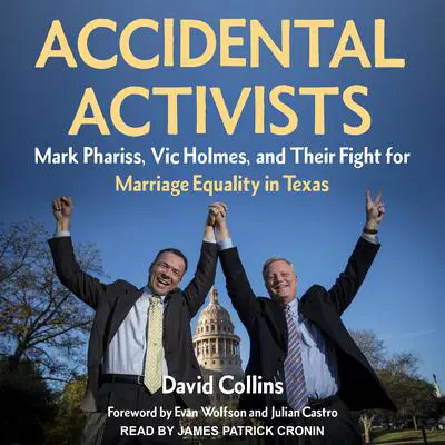 Accidental Activists: Mark Phariss, Vic Holmes, and Their Fight for Marriage Equality in Texas Audibook, by David Collins