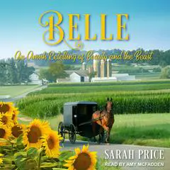 Belle: An Amish Retelling of Beauty and the Beast Audibook, by Sarah Price