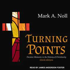Turning Points: Decisive Moments in the History of Christianity Audibook, by Mark A. Noll