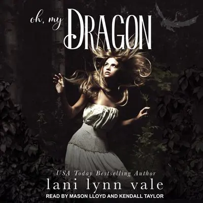 Oh, My Dragon Audibook, by Lani Lynn Vale