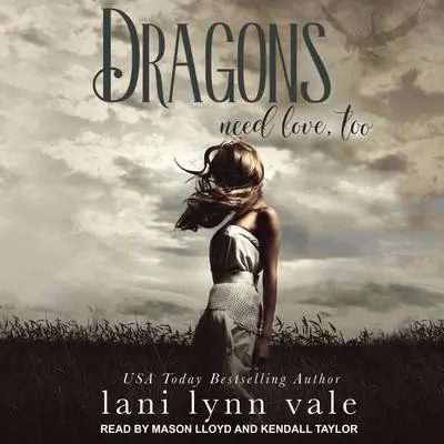 Dragons Need Love, Too Audibook, by Lani Lynn Vale