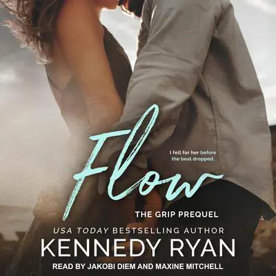 Flow, The Grip Prequel Audibook, by Kennedy Ryan