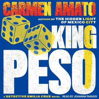 King Peso: An Emilia Cruz Novel Audibook, by Carmen Amato