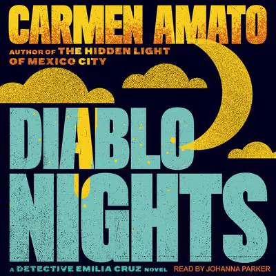 Diablo Nights: An Emilia Cruz Novel Audibook, by Carmen Amato