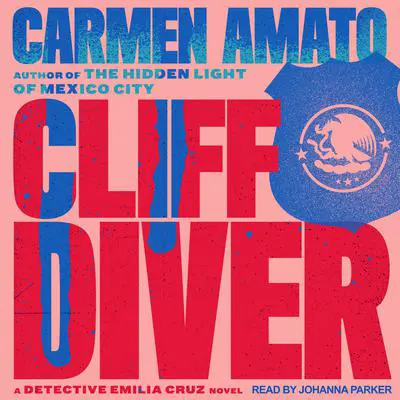 Cliff Diver: An Emilia Cruz Novel Audibook, by Carmen Amato