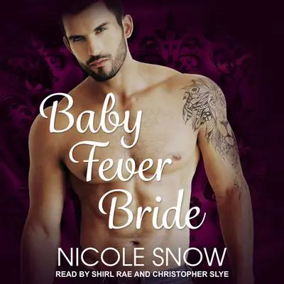 Baby Fever Bride: A Billionaire Romance Audibook, by Nicole Snow
