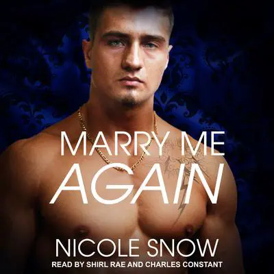 Marry Me Again: A Billionaire Second Chance Romance Audibook, by Nicole Snow