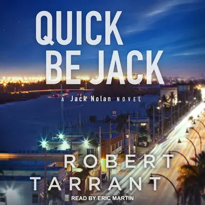 Quick Be Jack: A Jack Nolan Novel Audibook, by Robert Tarrant