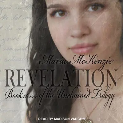 Revelation: Book Three of the Unchained Trilogy Audibook, by Maria McKenzie