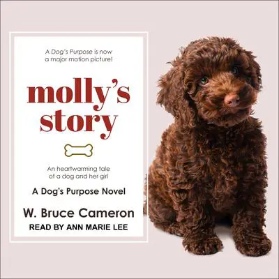 Molly’s Story: A Dog’s Purpose Novel Audibook, by W. Bruce Cameron