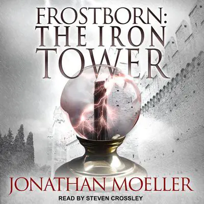Frostborn: The Iron Tower Audibook, by Jonathan Moeller