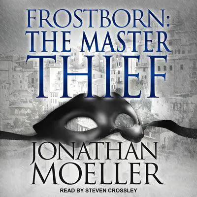 Frostborn: The Master Thief Audibook, by Jonathan Moeller