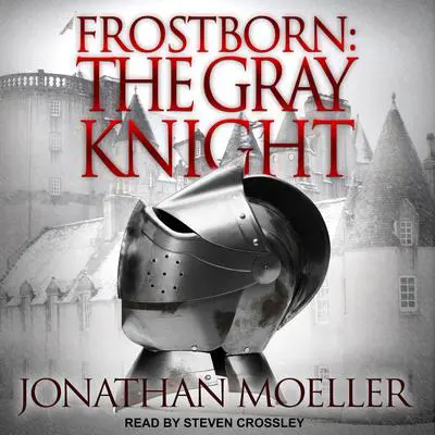 Frostborn: The Gray Knight Audibook, by Jonathan Moeller