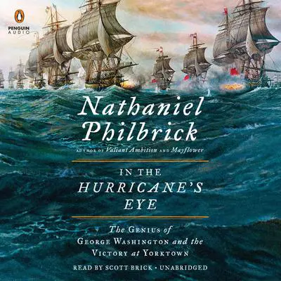 In the Hurricane’s Eye: The Genius of George Washington and the Victory at Yorktown Audibook, by Nathaniel Philbrick