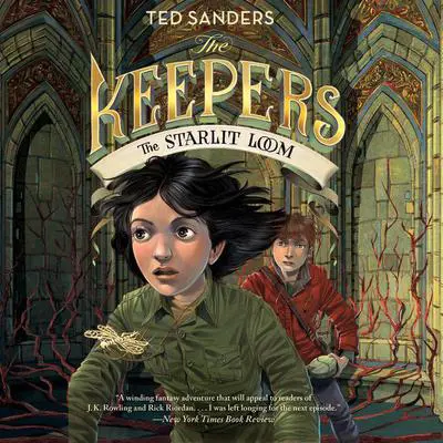 The Keepers #4: The Starlit Loom Audibook, by Ted Sanders