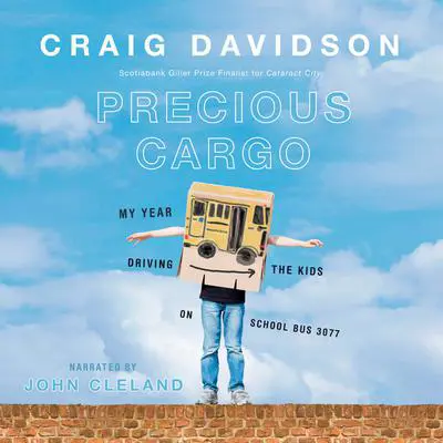 Precious Cargo: My Year of Driving the Kids on School Bus 3077 Audibook, by Craig Davidson
