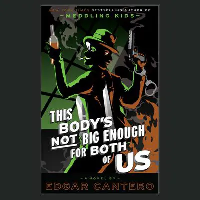 This Body's Not Big Enough for Both of Us: A Novel Audibook, by Edgar Cantero