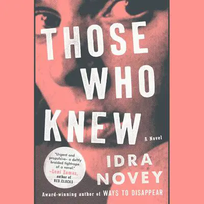 Those Who Knew: A Novel Audibook, by Idra Novey